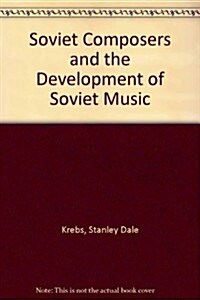 Soviet composers and the development of Soviet music, (Hardcover)