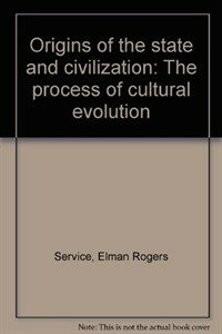 Origins of the state and civilization : the process of cultural evolution