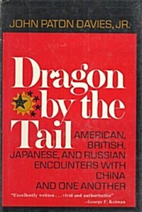 Dragon by the tail;: American, British, Japanese, and Russian encounters with China and one another (Hardcover, 1st)