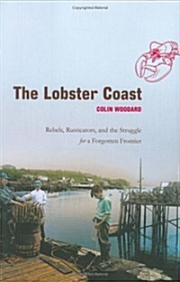 The Lobster Coast: Rebels, Rusticators, and the Struggle for a Forgotten Frontier (Hardcover, First Edition)