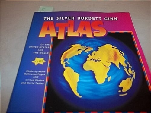 The Silver Burdett Ginn Atlas of the United States & the World Grade 3/6copyright 1999 (Paperback)