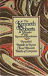 The Kenneth Roberts Reader of the American Revolution (Volumes I - IV) (Paperback, 0)