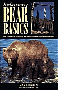 Backcountry Bear Basics: The Definitive Guide to Avoiding Unpleasant Encounters (Paperback)