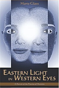 Eastern Light in Western Eyes: A Portrait of the Practice of Devotion (Paperback)