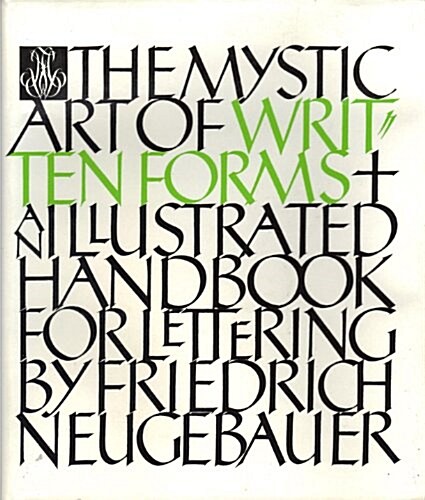 The Mystic Art of Written Forms: An Illustrated Handbook for Lettering (Hardcover, 1st)