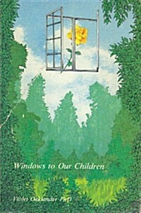 Windows to Our Children: A Gestalt Therapy Approach to Children and Adolescents (Hardcover, First Edition)