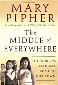 The Middle of Everywhere: The Worlds Refugees Come to Our Town (Hardcover, 1st)