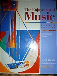 The Enjoyment of Music: An Introduction to Perceptive Listening (Hardcover, 8th Bk&CD)