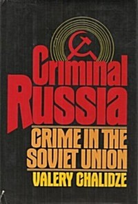 Criminal Russia: Essays on crime in the Soviet Union (Hardcover, 1st American ed. in the English language)