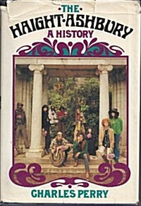 The Haight-Ashbury: A History (Hardcover, 1st)