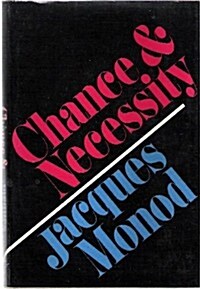 Chance and Necessity: An Essay on the Natural Philosophy of Modern Biology (Hardcover, [1st American ed.])