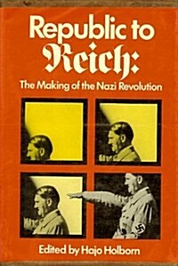 Republic to Reich;: The making of the Nazi revolution; ten essays (Hardcover, 1st)