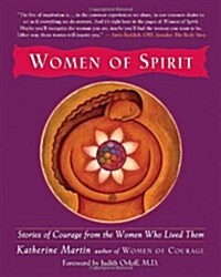 Women of Spirit: Stories of Courage from the Women Who Lived Them (Paperback, First Edition)