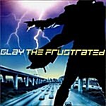 GLAY - The Frustrated