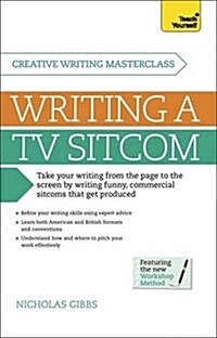 Masterclass: Writing a TV Sitcom, Getting it Produced: Teach Yourself (Paperback)