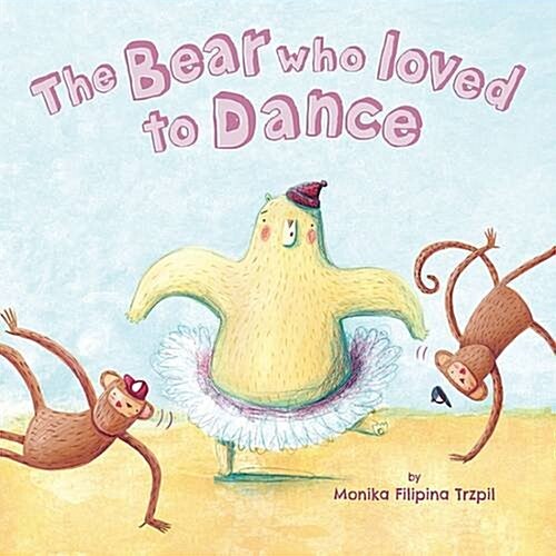 The Bear Who Loved to Dance (Paperback)