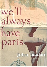 Well Always Have Paris : Sex And Love In The City Of Light (Hardcover)