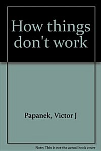 How Things Dont Work (Hardcover, 1st)