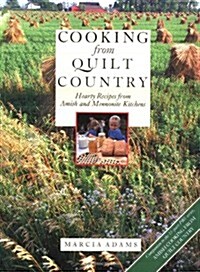 Cooking from Quilt Country : Hearty Recipes from Amish and Mennonite Kitchens (Hardcover, First Edition)