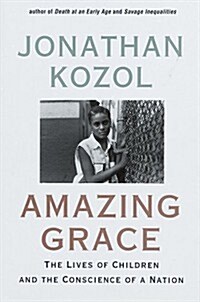 Amazing Grace: The Lives of Children and the Conscience of a Nation (Hardcover, 1st)