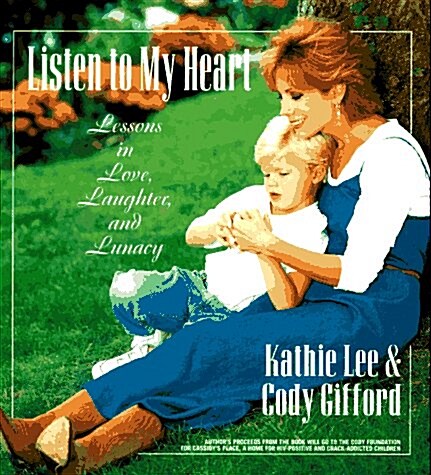 Listen to My Heart: Lessons in Love, Laughter, and Lunacy (Hardcover, 1st)