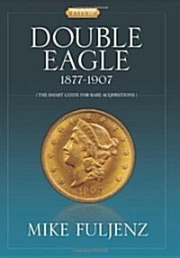 Type III Double Eagles 1877-1907: A Numismatic History & Analysis (Paperback)