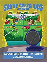 The Savvy Cyber Kids at Home: Adventures Beyond the Screen (Hardcover)