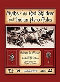 Myths of the Red Children & Indian Hero Tales (Hardcover)