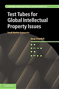 Test Tubes for Global Intellectual Property Issues : Small Market Economies (Hardcover)