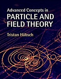 Advanced Concepts in Particle and Field Theory (Hardcover)