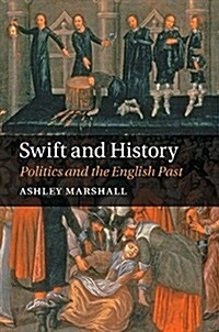 Swift and History : Politics and the English Past (Hardcover)