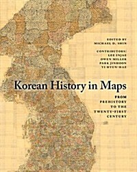 Korean History in Maps : From Prehistory to the Twenty-First Century (Paperback)