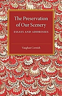 The Preservation of Our Scenery : Essays and Addresses (Paperback)