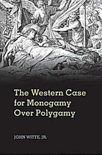 The Western Case for Monogamy over Polygamy (Paperback)