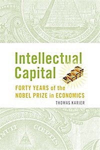 Intellectual Capital : Forty Years of the Nobel Prize in Economics (Paperback)