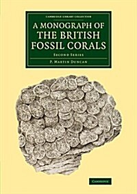 A Monograph of the British Fossil Corals : Second Series (Paperback)