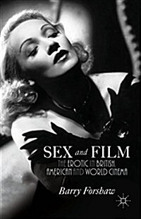 Sex and Film : The Erotic in British, American and World Cinema (Paperback)