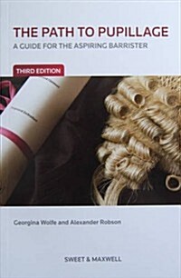 The Path to Pupillage : A Guide for the Aspiring Barrister (Paperback, 3 ed)