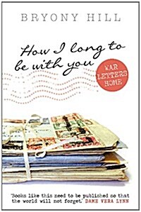 How I Long to be with You : War Letters Home (Hardcover)