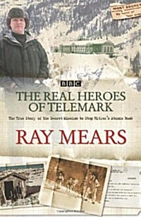 The Real Heroes of Telemark: The True Story of the Secret Mission to Stop Hitlers Atomic Bomb (Hardcover)