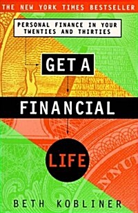 Get a Financial Life: Personal Finance in Your Twenties and Thirties (Paperback, First Printing)