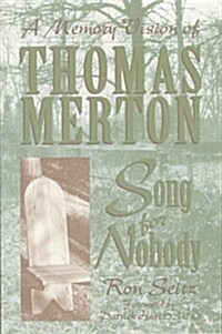 [중고] Song for Nobody: A Memory Vision of Thomas Merton (Paperback, 1st pbk. ed)