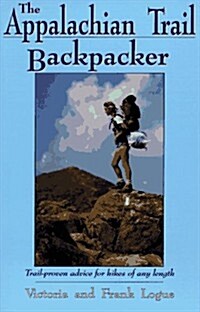 The Appalachian Trail Backpacker: Trail-Proven Advice for Hikes of Any Length (Paperback, 2nd)