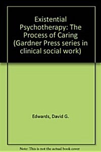 Existential Psychotherapy: The Process of Caring (Gardner Press series in clinical social work) (Hardcover)