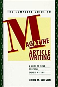 The Complete Guide to Magazine Article Writing (Hardcover, 1st)