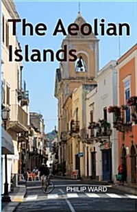 The Aeolian Islands : A Travel Guide (Paperback)