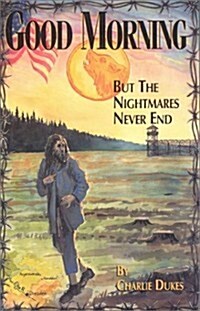 Good Morning: but the Nightmares Never End (Hardcover, First Edition)