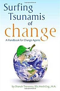 Surfing Tsunamis of Change - A Handbook for Change Agents (Paperback)