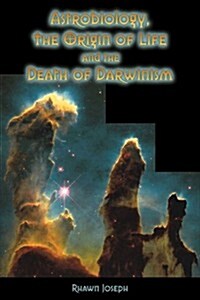 Astrobiology, the Origin of Life, and the Death of Darwinism (Paperback, 2nd)