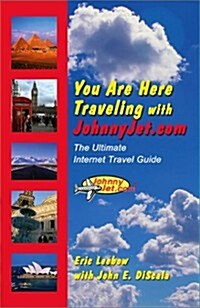 You Are Here Traveling with JohnnyJet.com: The Ultimate Internet Travel Guide (4) (Paperback)